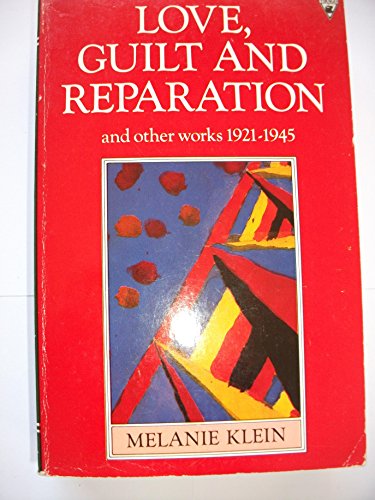 Love, Guilt and Reparation: and Other Works 1921-1945