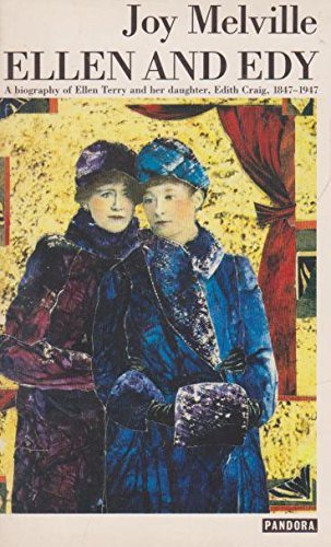 Ellen and Edy: Biography of Ellen Terry and Her Daughter, Edith Craig, 1847-1947