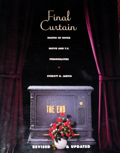 Final Curtain: Deaths of Noted Movie and TV Personalities