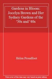 Gardens in Bloom: Jocelyn Brown and Her Sydney Gardens of the '30s and