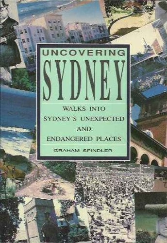 Uncovering Sydney: Walks into Sydney's Unexpected and Endangered