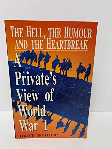 Hell, the Humour and the Heartbreak: Private's View of World War One