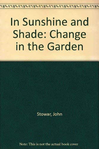 In Sunshine and Shade: Change in the Garden