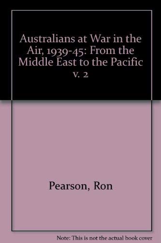 Australians at War in the Air, 1939-45: v. 2: From the Middle East to the Pacific