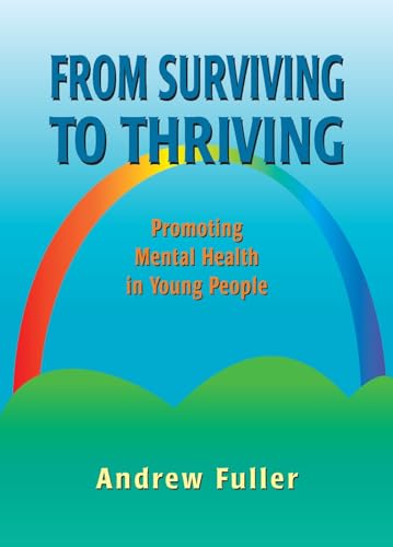 From Surviving to Thriving: Promoting Mental Health in Young People