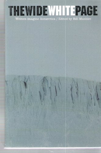 The Wide White Page: Writers Imagine Antarctica