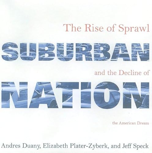 Suburban Nation: The Rise of Sprawl and the Decline of the American