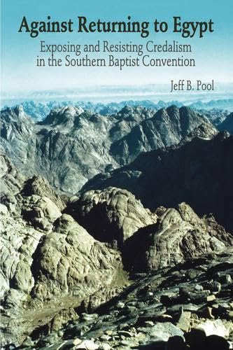 Against Returning To Egypt: Exposing And Resisting Credalism In The Southern Baptist Convention (P16