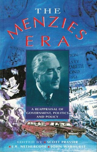 Menzies Era: A Reappraisal of Government, Politics and Policy