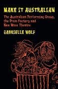 Make it Australian: The APG, the Pram Factory and New Wave Theatre