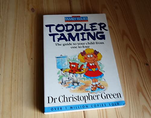 Toddler Taming: The Guide to Your Child from One to Four
