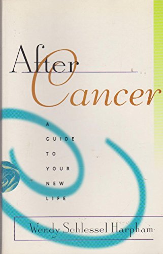 After Cancer: A Guide to Your New Life