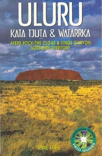 Uluru: Kata Tjuta and Watarrka National Parks Field Guide