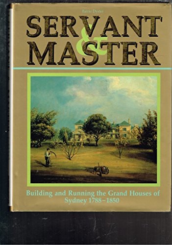 Servant & Master: Building and Running the Grand Houses of Sydney