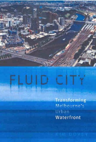 Fluid City: Transforming Melbournes Urban Waterfront
