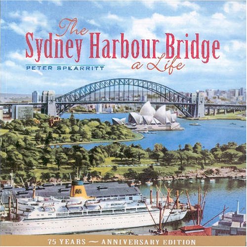 The Sydney Harbour Bridge: A Life