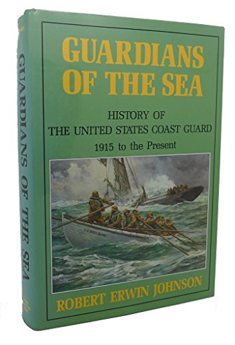 Guardians of the Sea: History of the United States Coastguard, 1915 to