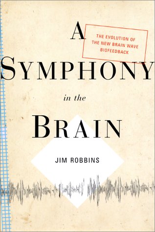 A Symphony in the Brain: The Evolution of the New Brainwave Biofeedback