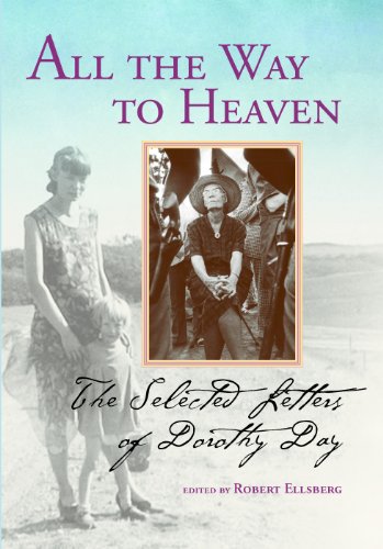 All the Way to Heaven: The Selected Letters of Dorothy Day