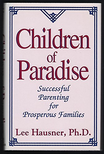 Children of Paradise: Successful Parenting for Prosperous Familes