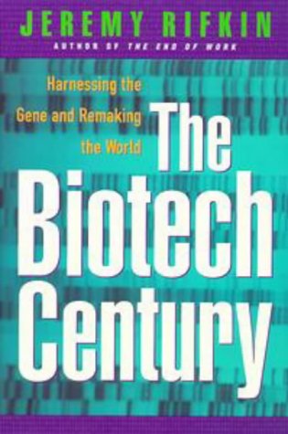 The Biotech Century: Harnessing the Gene and Remaking the World