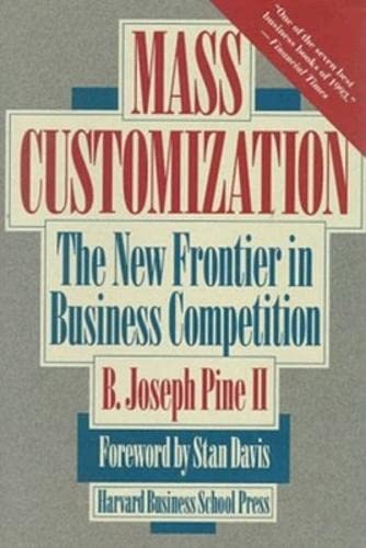 Mass Customization: The New Frontier in Business Competition