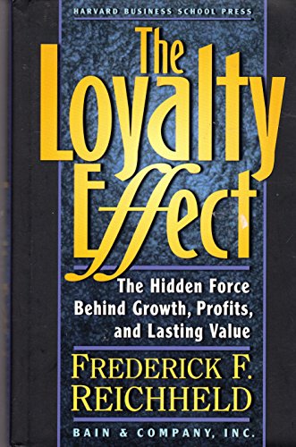 The Loyalty Effect: The Hidden Force Behind Growth, Profits, and