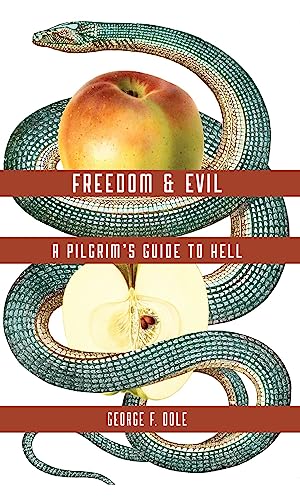 FREEDOM & EVIL: A PILGRIM'S GUIDE TO HELL