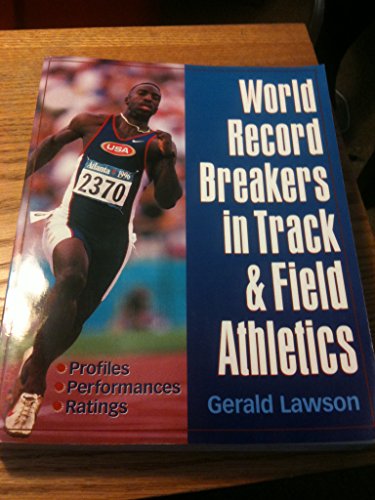 World Record Breakers in Track and Field Athletics