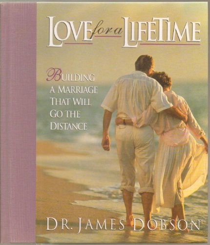 Love for a Lifetime: Building a Marriage That Will Go the Distance