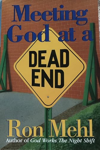 Meeting God at a Dead End: Discovering Heaven's Best When Life Closes in