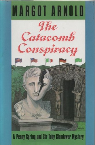 The Catacomb Conspiracy: A Penny Spring and Sir Toby Glendower Mystery