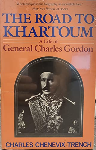 The Road to Khartoum: A Life of General Charles Gordon