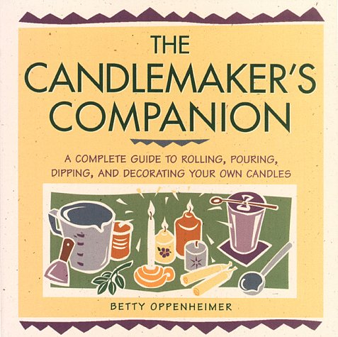 Candlemaker's Companion: Step-by-step Techniques for Making Candles