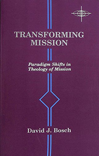Transforming Mission: Paradigm Shifts in Theology of Mission
