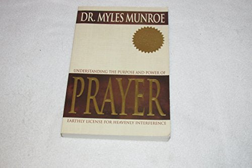 Understanding the Purpose and Power of Prayer: Earthly License for Heavenly Interference