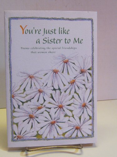 You'RE Just Like a Sister to ME: Poems Celebrating the Special