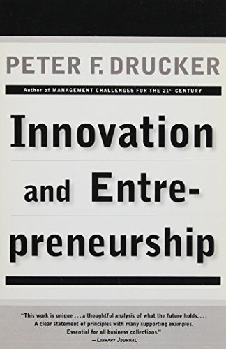 Innovation and Entrepreneurship: Practice and Principles