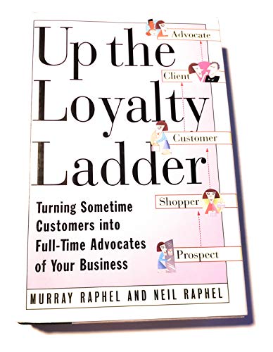 Up the Loyalty Ladder: Turning Sometime Customers into Full-Time