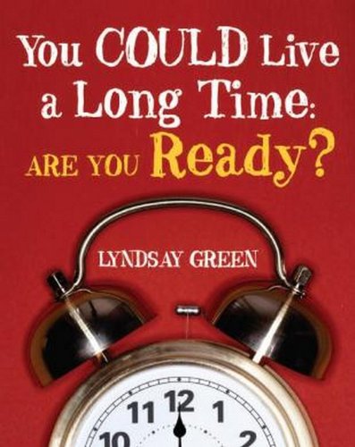 You Could Live a Long Time: Are You Ready?