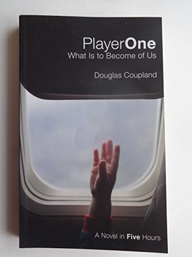 Player One: What Is to Become of Us: A Novel in Five Hours