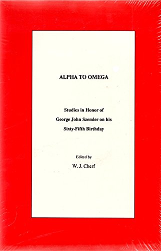 From Alpha to Omega: Studies in Honor of George J. Szemler