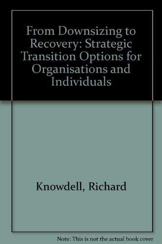 From Downsizing to Recovery: Strategic Transition Options for Organisations and Individuals