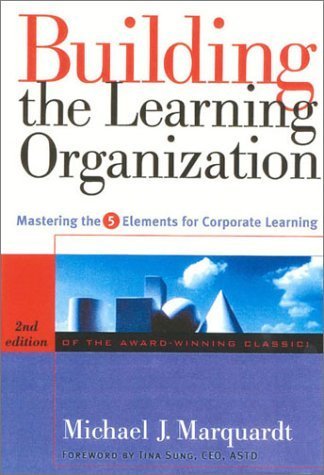 Building the Learning Organization: Mastering the 5 Elements for Corporate Learning