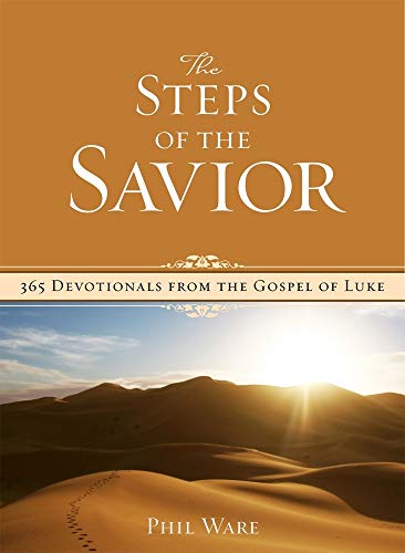 Steps of the Savior: 365 Devotionals from the Gospel of Luke