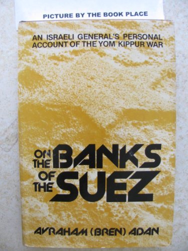 On the Banks of the Suez: Israeli General's Personal Account of the