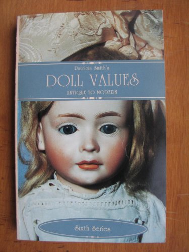 Doll Values: Antique to Modern
