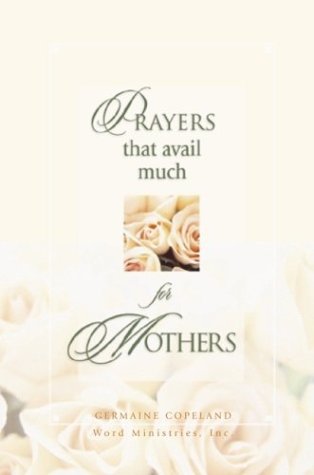 Prayers That Avail Much for Mothers: James 5:16