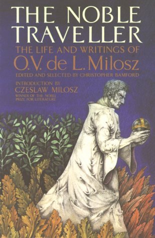 The Noble Traveller: Life and Writings of O.V.De L. Milosz