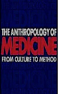 The Anthropology of Medicine, 2nd Edition